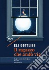 Il ragazzo che andò via. E-book. Formato EPUB ebook di Eli Gottlieb