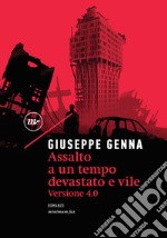 Assalto a un tempo devastato e vile: Versione 4.0. E-book. Formato EPUB ebook