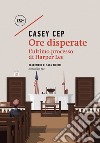 Ore disperate: L'ultimo processo di Harper Lee. E-book. Formato EPUB ebook