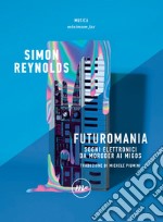 Futuromania: Sogni elettronici da Moroder ai Migos. E-book. Formato EPUB ebook