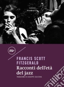 Racconti dell'età del jazz. E-book. Formato EPUB ebook di Francis Scott Fitzgerald