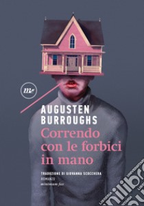 Correndo con le forbici in mano. E-book. Formato EPUB ebook di Augusten Burroughs