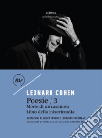 Poesie / 3: Morte di un casanova - Libro della misericordia. E-book. Formato EPUB ebook di Leonard Cohen