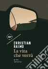 La vita che verrà. E-book. Formato EPUB ebook di Christian Raimo