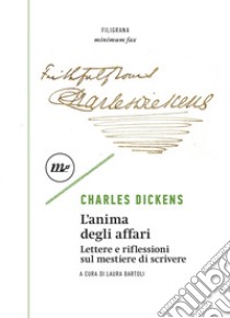 L'anima degli affari: Lettere e riflessioni sul mestiere di scrivere. E-book. Formato EPUB ebook di Charles Dickens