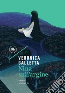 Nina sull'argine. E-book. Formato EPUB ebook di Veronica Galletta