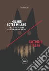 Milano sotto Milano: Viaggio nell'economia sommersa di una metropoli. E-book. Formato EPUB ebook