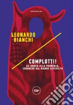 Complotti!: Da Qanon alla pandemia, cronache dal mondo capovolto. E-book. Formato EPUB ebook