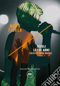 Scegli le tue armi: Scritti sulla musica K-Punk/3. E-book. Formato EPUB ebook di Mark Fisher