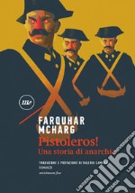 Pistoleros!: Una storia di anarchia. E-book. Formato EPUB ebook