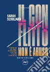 Il conflitto non è abuso: Esagerazione del danno, responsabilità collettiva e dovere di riparazione.. E-book. Formato EPUB ebook di Sarah Schulman