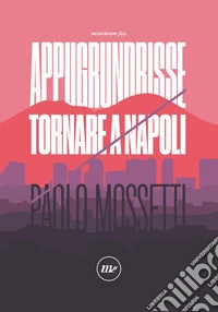 Appugrundrisse: Tornare a Napoli. E-book. Formato EPUB ebook
