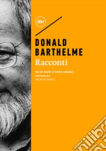 Racconti. E-book. Formato EPUB ebook di Donald Barthelme 