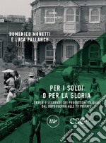 Per i soldi o per la gloria: Storie e leggende dei produttori italiani dal dopoguerra alle tv private. E-book. Formato EPUB ebook