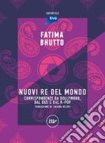 Nuovi Re del mondo: Corrispondenze da Bollywood, dal dizi e dal k-pop. E-book. Formato EPUB ebook