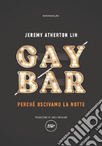 Gay Bar: Perché uscivamo la notte. E-book. Formato EPUB ebook