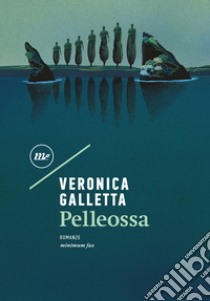 Pelleossa. E-book. Formato EPUB ebook di Veronica Galletta