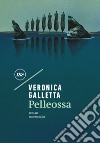 Pelleossa. E-book. Formato EPUB ebook di Veronica Galletta