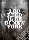 Lou Reed: Il re di New York. E-book. Formato EPUB ebook