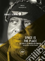 Space is the place: La vita e la musica di Sun Ra. E-book. Formato EPUB