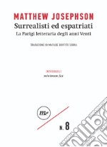 Surrealisti ed espatriati: La Parigi letteraria degli anni Venti. E-book. Formato EPUB ebook