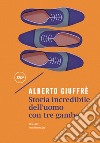 Storia incredibile dell'uomo con tre gambe. E-book. Formato EPUB ebook