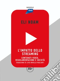 L'impatto dello streaming: Contenuti video, regolamentazione e società. E-book. Formato EPUB ebook