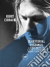 Territorial Pissinigs: L'ultima intervista e altre conversazioni. E-book. Formato EPUB ebook di Kurt Cobain