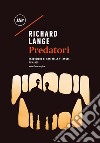 Predatori. E-book. Formato EPUB ebook di Richard Lange