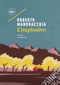 L'implosivo. E-book. Formato EPUB ebook di Roberto Mandracchia