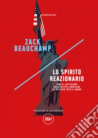 Lo spirito reazionario: Come il lato oscuro della politica americana ha infettato tutto il mondo. E-book. Formato EPUB ebook