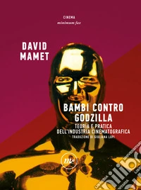 Bambi contro Godzilla: Teoria e pratica dell'industria cinematografica. E-book. Formato EPUB ebook