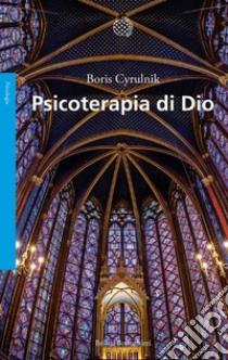 Psicoterapia di Dio. E-book. Formato EPUB ebook di Boris Cyrulnik