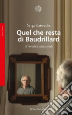 Quel che resta di Baudrillard: Un'eredità senza eredi. E-book. Formato EPUB ebook