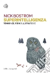 Superintelligenza: Tendenze, pericoli, strategie. E-book. Formato PDF ebook di Nick Bostrom