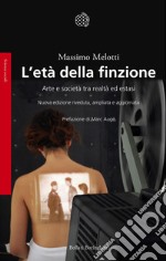 L'età della finzione: Arte e società tra realtà ed estasi. E-book. Formato EPUB ebook