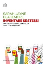 Inventare se stessi: Cosa succede nel cervello degli adolescenti. E-book. Formato EPUB