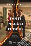 Tanti piccoli fuochi. E-book. Formato EPUB ebook di Celeste Ng