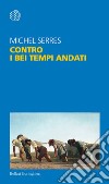 Contro i bei tempi andati. E-book. Formato EPUB ebook