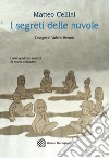 I segreti delle nuvole. E-book. Formato EPUB ebook di Matteo Cellini