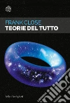 Teorie del tutto. E-book. Formato PDF ebook di Frank Close