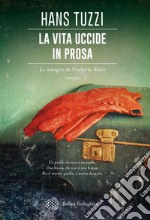 La vita uccide in prosa: Un caso per il commissario Melis. E-book. Formato EPUB ebook