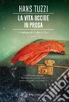La vita uccide in prosa: Un caso per il commissario Melis. E-book. Formato EPUB ebook