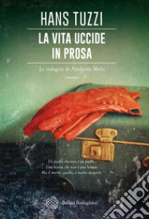 La vita uccide in prosa: Un caso per il commissario Melis. E-book. Formato PDF ebook di Hans Tuzzi