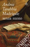 Madrigale senza suono. E-book. Formato EPUB ebook