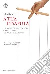 A tua insaputa: La mente inconscia che guida le nostre azioni. E-book. Formato EPUB ebook