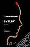 La ragazza che brucia. E-book. Formato PDF ebook di Claire Messud