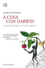 A cena con Darwin: Cibo, bevande ed evoluzione. E-book. Formato EPUB