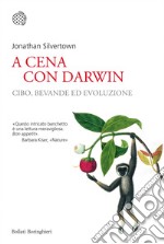 A cena con Darwin: Cibo, bevande ed evoluzione. E-book. Formato PDF