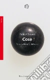 Cose: Per una filosofia del reale. E-book. Formato EPUB ebook di Felice Cimatti